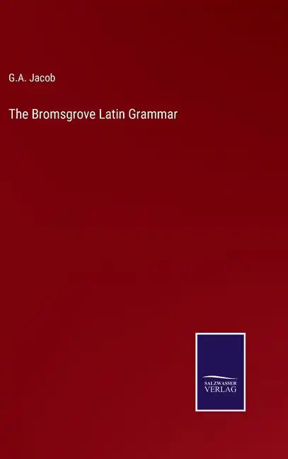 The Bromsgrove Latin Grammar - Hardcover