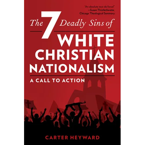 The Seven Deadly Sins of White Christian Nationalism: A Call to Action - Paperback
