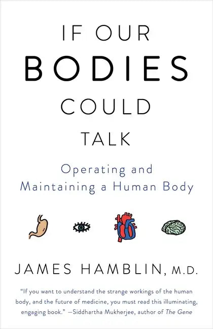 If Our Bodies Could Talk: Operating and Maintaining a Human Body - Paperback