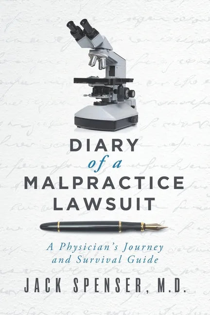 DIARY of a MALPRACTICE LAWSUIT: A Physician's Journey and Survival Guide - Paperback