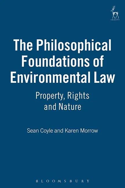 The Philosophical Foundations of Environmental Law: Property, Rights and Nature - Paperback