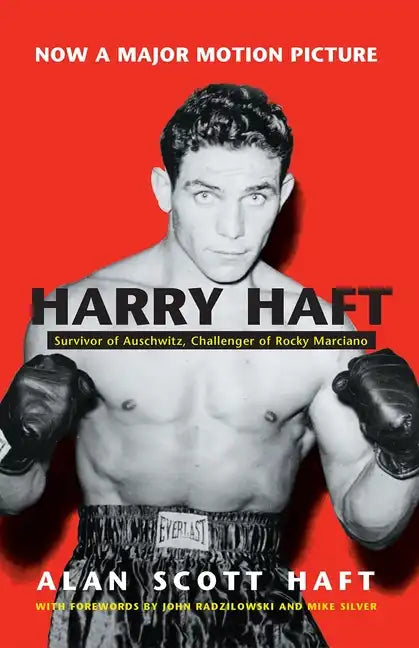 Harry Haft: Survivor of Auschwitz, Challenger of Rocky Marciano - Hardcover