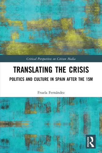 Translating the Crisis: Politics and Culture in Spain After the 15m - Paperback