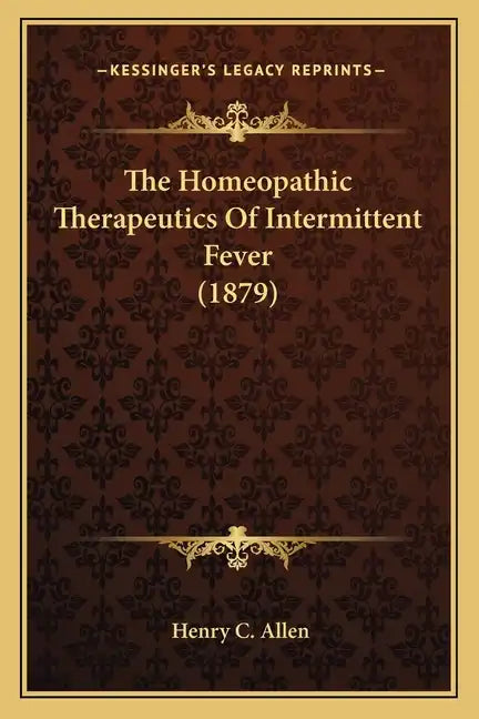 The Homeopathic Therapeutics Of Intermittent Fever (1879) - Paperback