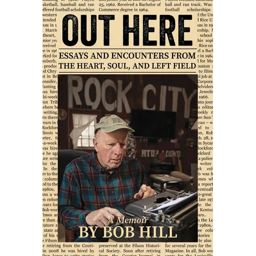 Out Here: Essays And Encounters From The Heart, Soul, And Left Field - Paperback