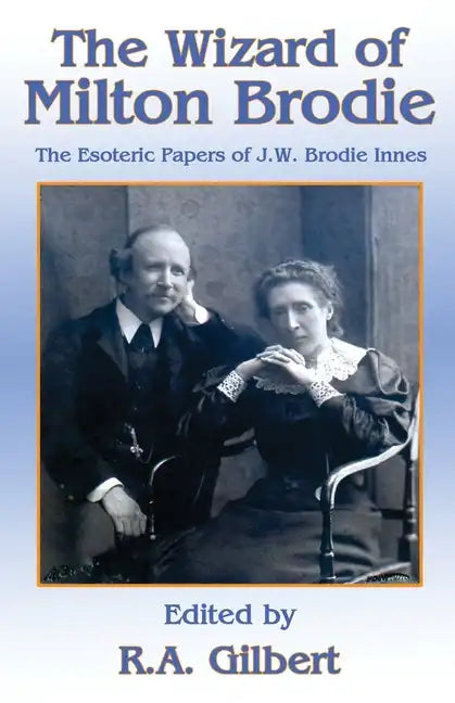 The Wizard of Milton Brodie: The Esoteric Papers of J.W. Brodie-Innes - Paperback