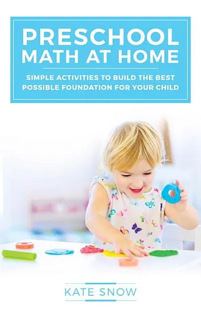 Preschool Math at Home: Simple Activities to Build the Best Possible Foundation for Your Child - Paperback