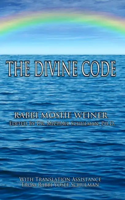 The Divine Code: The Guide to Observing the Noahide Code, Revealed from Mount Sinai in the Torah of Moses - Hardcover