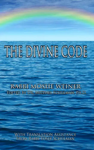 The Divine Code: The Guide to Observing the Noahide Code, Revealed from Mount Sinai in the Torah of Moses - Hardcover