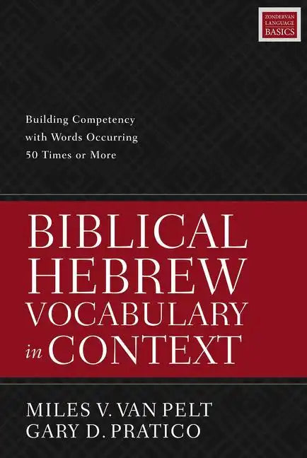 Biblical Hebrew Vocabulary in Context: Building Competency with Words Occurring 50 Times or More - Paperback