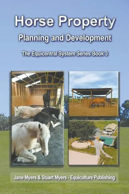 Horse Property Planning and Development: The Equicentral System Series Book 3 - Paperback