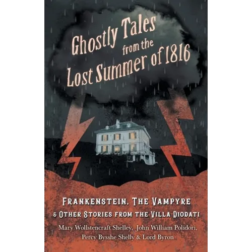 Ghostly Tales from the Lost Summer of 1816 - Frankenstein, The Vampyre & Other Stories from the Villa Diodati - Paperback