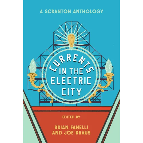 Currents in the Electric City: A Scranton Anthology - Paperback