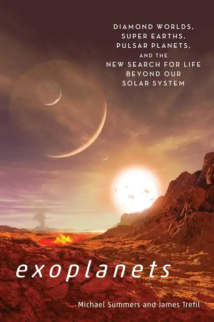 Exoplanets: Diamond Worlds, Super Earths, Pulsar Planets, and the New Search for Life Beyond Our Solar System - Paperback