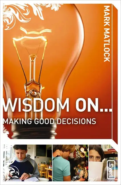 Wisdom on ... Making Good Decisions - Paperback