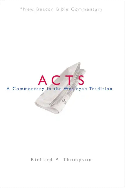 Nbbc, Acts: A Commentary in the Wesleyan Tradition - Paperback