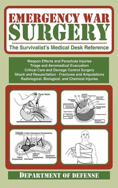 Emergency War Surgery: The Survivalist's Medical Desk Reference - Paperback