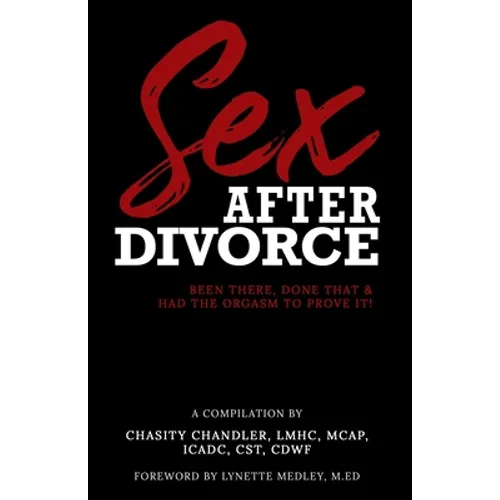 Sex After Divorce: Been There Done That & Had the Orgasm to Prove It - Paperback