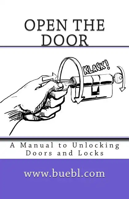 Open the door: A Manual to Unlocking Doors and Locks - Paperback