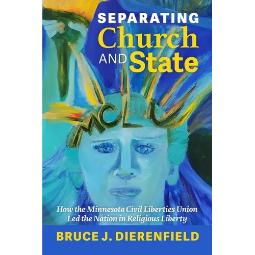 Separating Church and State: How the Minnesota Civil Liberties Union Led the Nation in Religious Liberty - Paperback