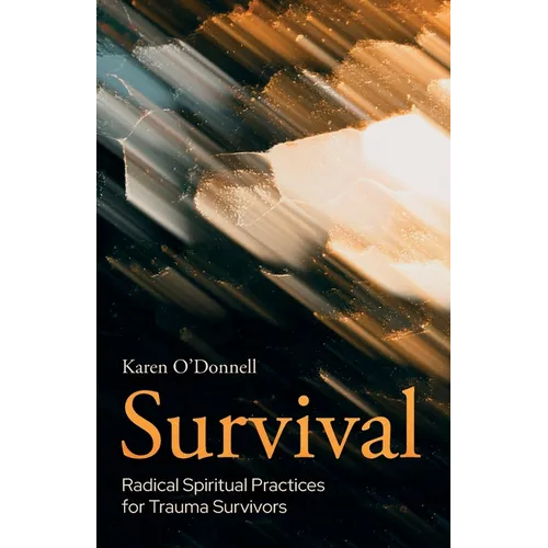 Survival: Radical Spiritual Practices for Trauma Survivors - Paperback