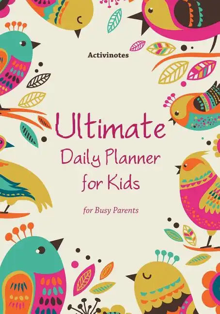 Ultimate Daily Planner for Kids for Busy Parents - Paperback