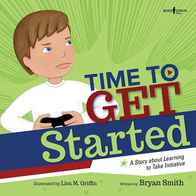 Time to Get Started!: A Story about Learning to Take Initiative and Get Thinks Done Volume 5 - Paperback