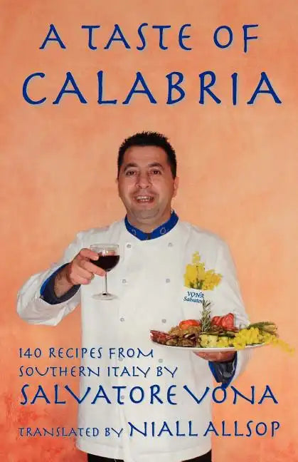 A taste of Calabria: 140 Recipes from Southern Italy - Paperback