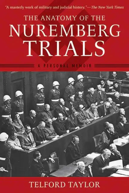 The Anatomy of the Nuremberg Trials: A Personal Memoir - Paperback