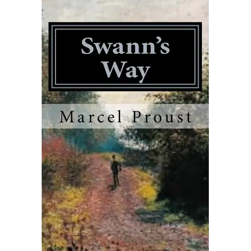 Swann's Way: Remembrance of Things Past, Volume One - Paperback