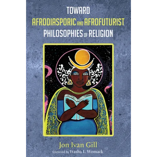 Toward Afrodiasporic and Afrofuturist Philosophies of Religion - Hardcover