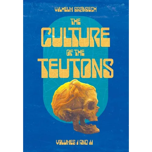 The Culture of the Teutons: Collected Edition - Hardcover