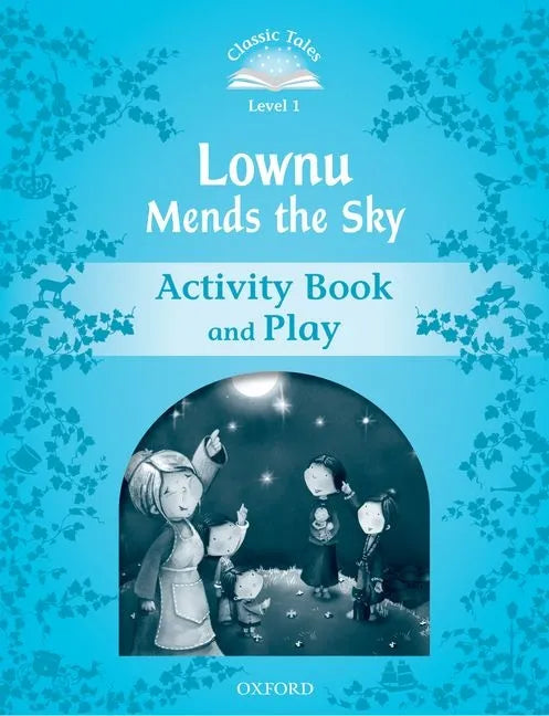 Classic Tales: Level 1: Lownu Mends the Sky Activity Book & Play - Paperback
