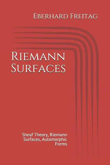 Riemann Surfaces: Sheaf Theory, Riemann Surfaces, Automorphic Forms - Paperback