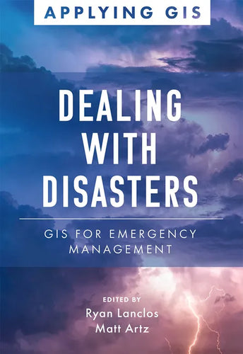 Dealing with Disasters: GIS for Emergency Management - Paperback
