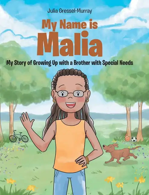 My Name Is Malia My Story of Growing Up with a Brother With Special Needs - Hardcover