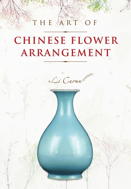 The Art of Chinese Flower Arrangement - Paperback