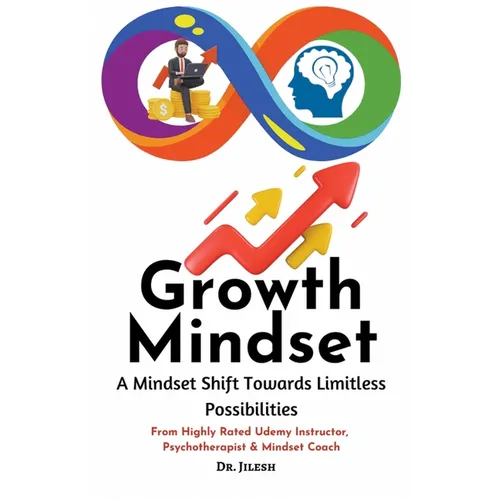 Growth Mindset: A Mindset Shift Towards Limitless Possibilities - Paperback