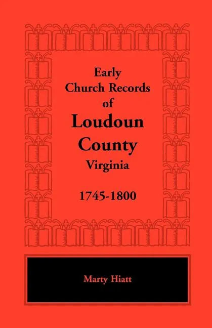 Early Church Records of Loudoun County, Virginia, 1745-1800 - Paperback