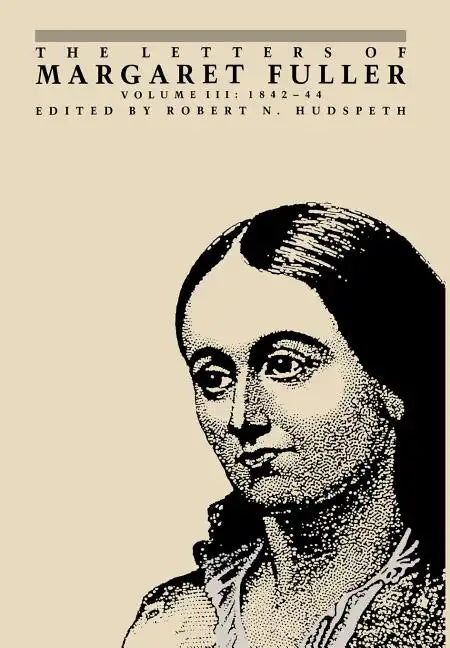 The Letters of Margaret Fuller: 1842-1844 - Hardcover