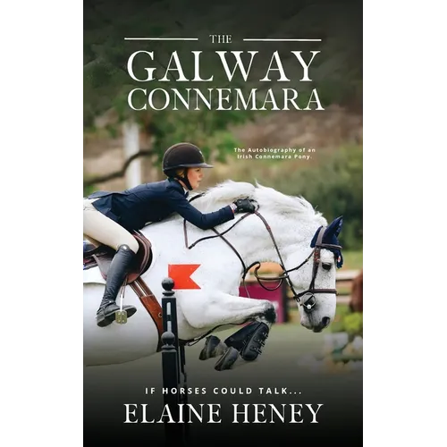 The Galway Connemara The Autobiography of an Irish Connemara Pony. If horses could talk - Paperback