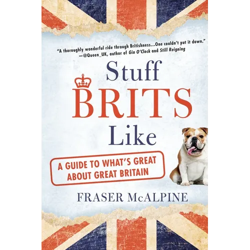 Stuff Brits Like: A Guide to What's Great About Great Britain - Paperback