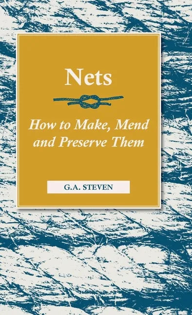 Nets - How to Make, Mend and Preserve Them: Read Country Book - Hardcover