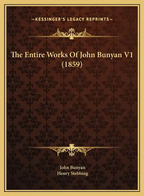 The Entire Works Of John Bunyan V1 (1859) - Hardcover