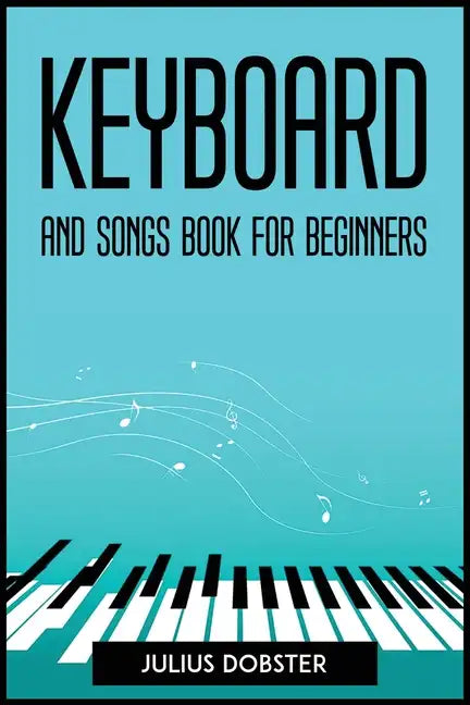 Keyboard and Songs Book for Beginners - Paperback