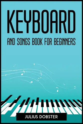 Keyboard and Songs Book for Beginners - Paperback