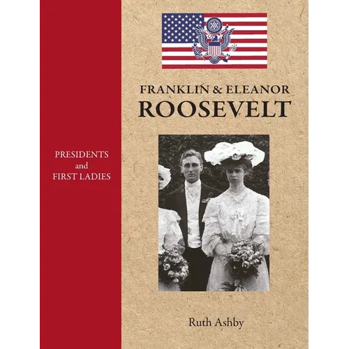 Presidents and First Ladies-Franklin & Eleanor Roosevelt - Hardcover