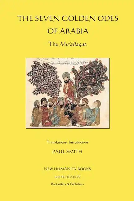The Seven Golden Odes of Arabia: The Mu'allaqat - Paperback