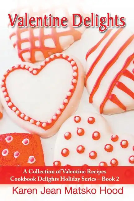 Valentine Delights Cookbook - Paperback