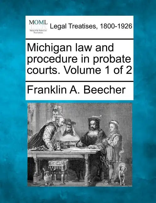 Michigan law and procedure in probate courts. Volume 1 of 2 - Paperback